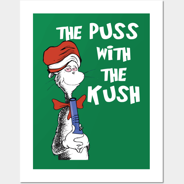 Puss With The Kush Wall Art by loveandnate